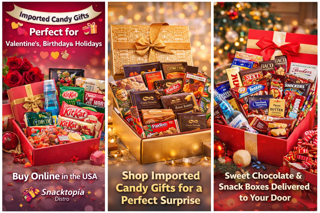 Imported Candy Gifts Perfect for Valentine’s, Birthdays &amp; Holidays